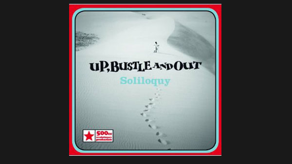 UP, Bustle and Out - Soliloquy